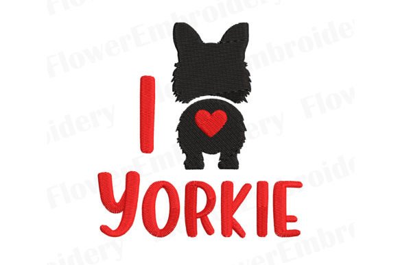 Yorkie Dog Machine Embroidery I Love Dog
